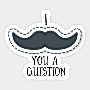 I Mustache You A Question Sticker